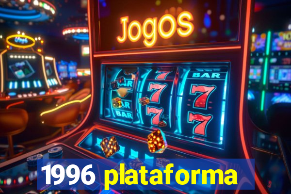 1996 plataforma